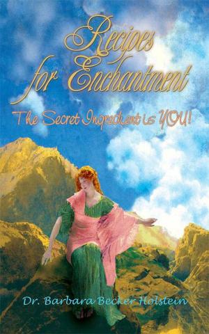 Cover of the book Recipes for Enchantment: the Secret Ingredient Is You! by W.K. Hiram
