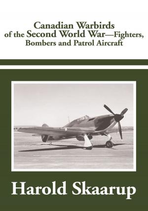 Cover of the book Canadian Warbirds of the Second World War - Fighters, Bombers and Patrol Aircraft by Patrick J. Mahaffey