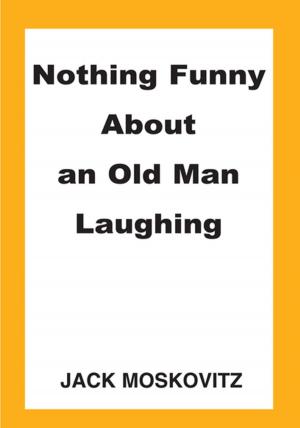Book cover of Nothing Funny About an Old Man Laughing