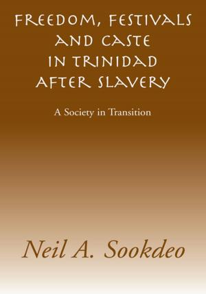 Cover of the book Freedom, Festivals and Caste in Trinidad After Slavery by Lonetta Taylor