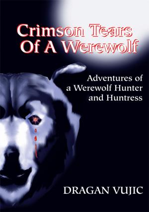 Cover of the book Crimson Tears of a Werewolf by Zoya Schmuter M.D.