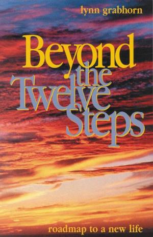 Cover of the book Beyond the Twelve Steps: Roadmap to a New Life by Paul Hannam, John Selby