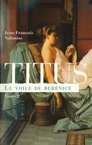 Cover of the book Titus, t.II : Le Voile de Bérénice by Frank Tenaille