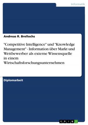 Book cover of 'Competitive Intelligence' und 'Knowledge Management' - Information über Markt und Wettbewerber als externe Wissensquelle in einem Wirtschaftsforschungsunternehmen