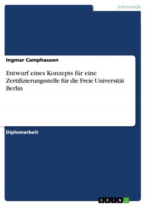 Cover of the book Entwurf eines Konzepts für eine Zertifizierungsstelle für die Freie Universität Berlin by Julia-Doreen Metzner