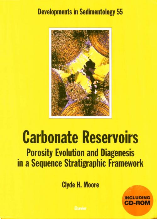 Cover of the book Carbonate Reservoirs: Porosity, Evolution and Diagenesis in a Sequence Stratigraphic Framework by Clyde H. Moore, Elsevier Science