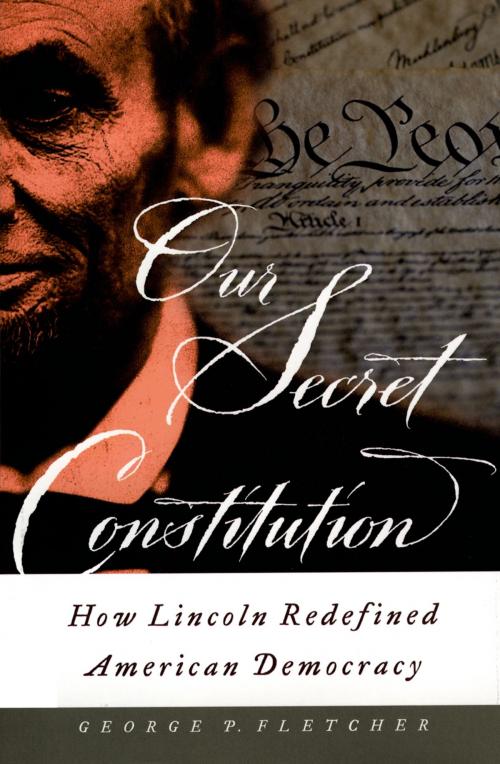 Cover of the book Our Secret Constitution by George P. Fletcher, Oxford University Press