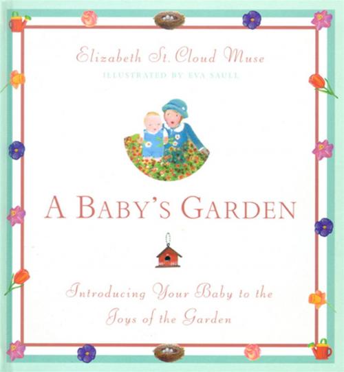 Cover of the book A Baby's Garden by Elizabeth St. Cloud Muse, Little, Brown and Company