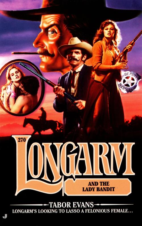 Cover of the book Longarm 270: Longarm and the Lady Bandit by Tabor Evans, Penguin Publishing Group