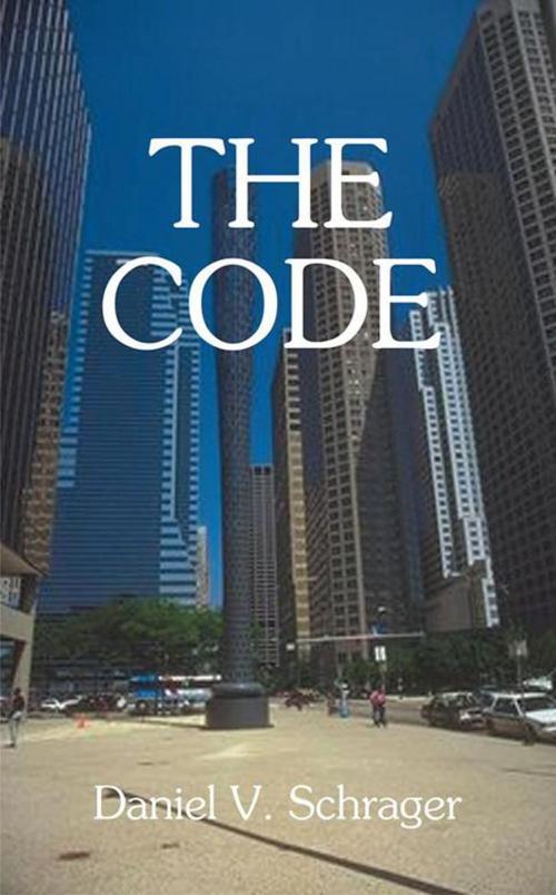 Cover of the book The Code by Daniel V. Schrager, AuthorHouse