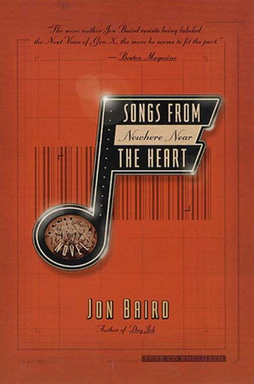 Cover of the book Songs from Nowhere Near the Heart by Jon Baird, St. Martin's Press