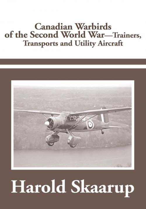 Cover of the book Canadian Warbirds of the Second World War - Trainers, Transports and Utility Aircraft by Harold Skaarup, iUniverse