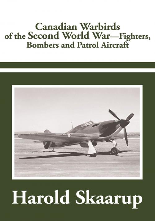 Cover of the book Canadian Warbirds of the Second World War - Fighters, Bombers and Patrol Aircraft by Harold Skaarup, iUniverse