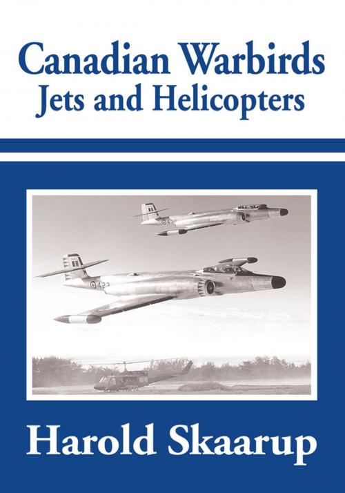 Cover of the book Canadian Warbirds - Jets and Helicopters by Harold Skaarup, iUniverse