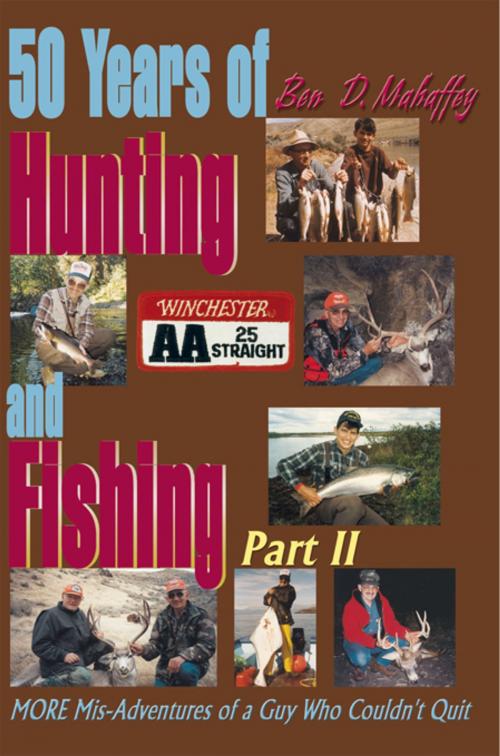 Cover of the book 50 Years of Hunting and Fishing, Part 2 by Ben D. Mahaffey, iUniverse