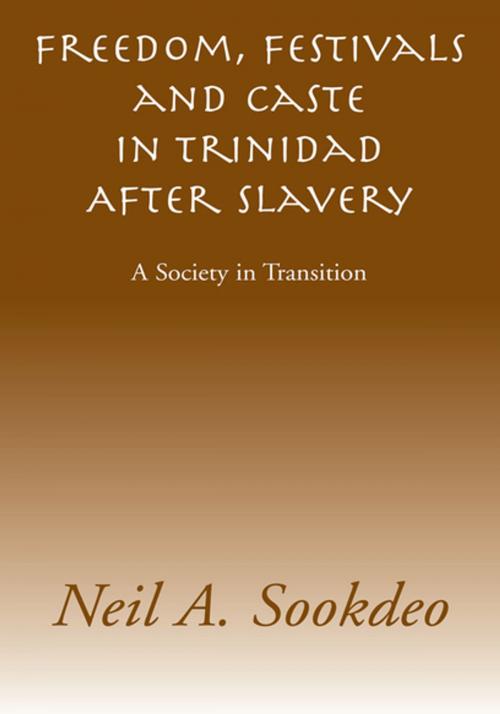 Cover of the book Freedom, Festivals and Caste in Trinidad After Slavery by Neil A. Sookdeo, Xlibris US