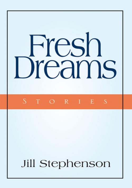 Cover of the book Fresh Dreams by Jill Stephenson, Xlibris US
