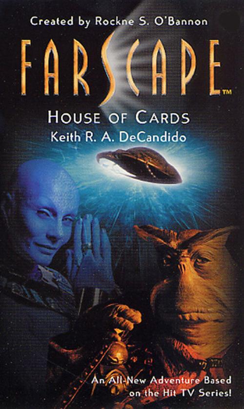 Cover of the book Farscape: House of Cards by Keith R. A. DeCandido, Rockne S. O'Bannon, Tom Doherty Associates