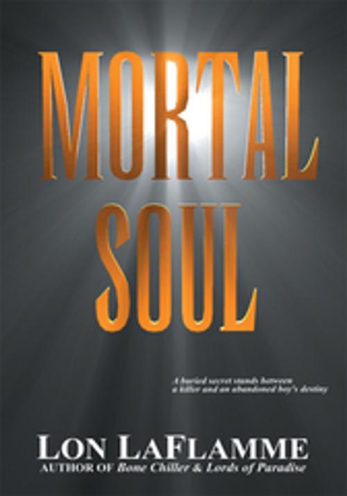 Cover of the book Mortal Soul by Lon LaFlamme, iUniverse