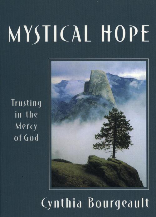 Cover of the book Mystical Hope by Cynthia Bourgeault, Cowley Publications