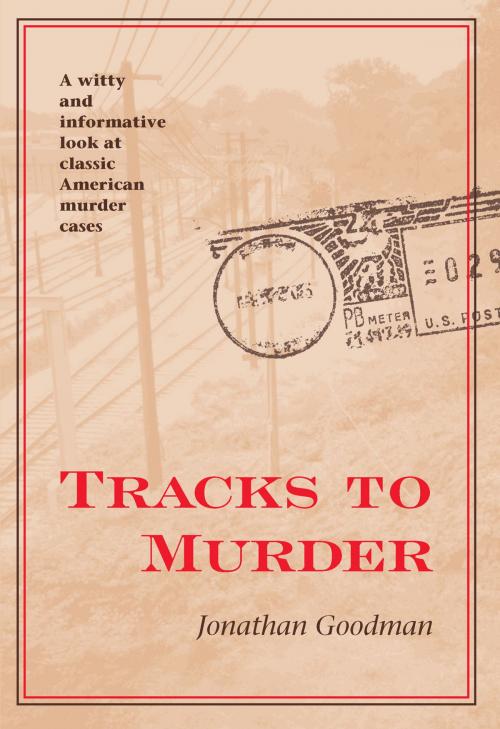 Cover of the book Tracks to Murder by Jonathan Goodman, The Kent State University Press