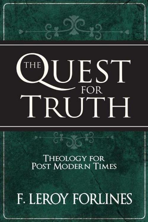 Cover of the book The Quest for Truth: Theology for Postmodern Times by F. Leroy Forlines, Randall House