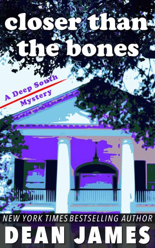 Cover of the book Closer than the Bones by Dean James, NYLA