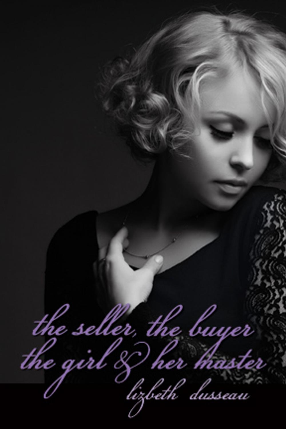 Big bigCover of The Seller, The Buyer, The Girl & Her Master