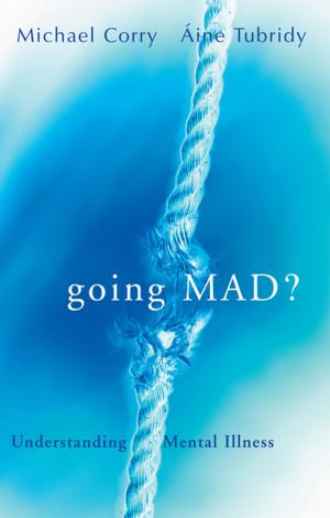 Cover of the book Going Mad? Understanding Mental Illness by Kelly Donegan