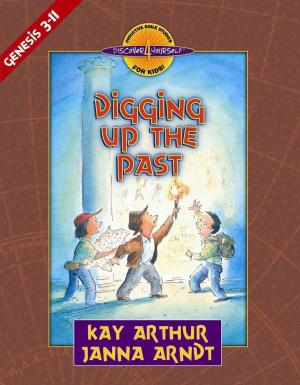 Cover of the book Digging Up the Past by Harvest House Publishers