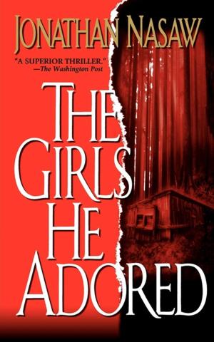 Cover of the book The Girls He Adored by Lorie Groll, Jeremy Groll, M.D.
