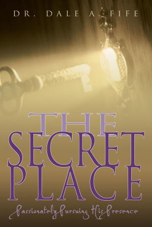 Cover of the book The Secret Place by Jentezen Franklin, Cherise Franklin, A. J. Gregory