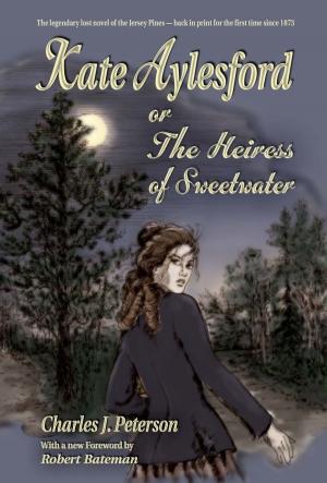 Cover of the book Kate Aylesford, or The Heiress of Sweetwater by Robert A. Peterson
