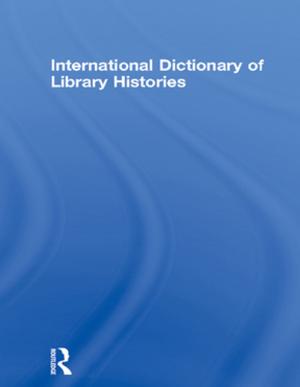 Cover of the book International Dictionary of Library Histories by Ian M. Drummond