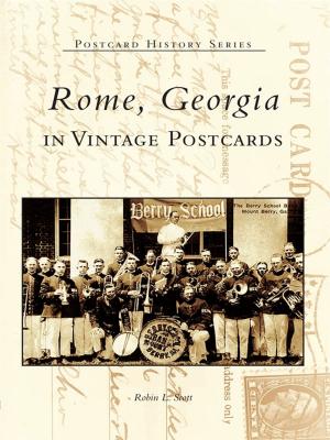 Cover of the book Rome, Georgia in Vintage Postcards by Richard A. Santillan, Luis F. Fernandez, Angelina F. Veyna, Susan C. Luévano