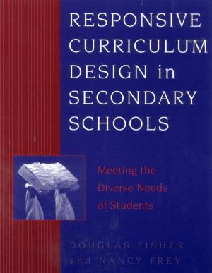Cover of the book Responsive Curriculum Design in Secondary Schools by Laurie S. Abeel, Teresa Coffman, Jane Huffman, H. Nicole Myers, Kavatus Newell, Patricia Reynolds, John St. Clair, Sharon Teabo, Norah S. Hooper
