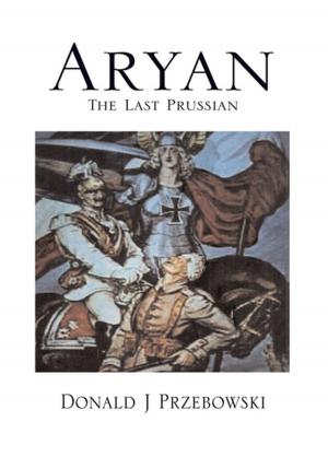 Cover of the book Aryan, the Last Prussian by Melvin J. McCaster