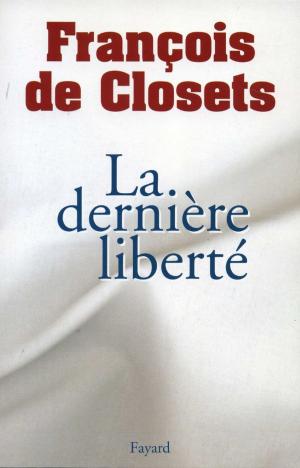 Cover of the book La dernière liberté by Régine Deforges