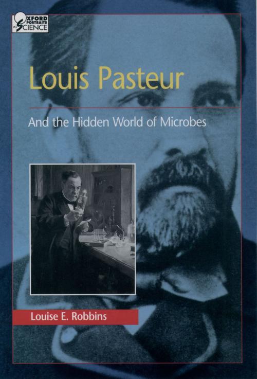 Cover of the book Louis Pasteur and the Hidden World of Microbes by Louise E. Robbins, Oxford University Press
