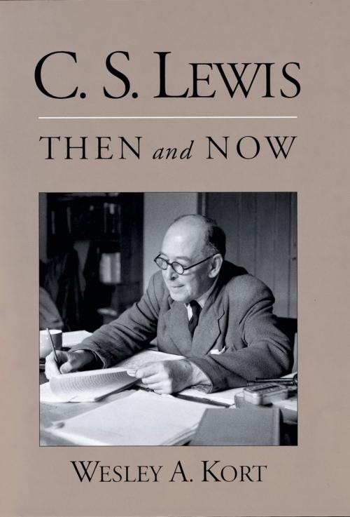 Cover of the book C.S. Lewis Then and Now by Wesley A. Kort, Oxford University Press