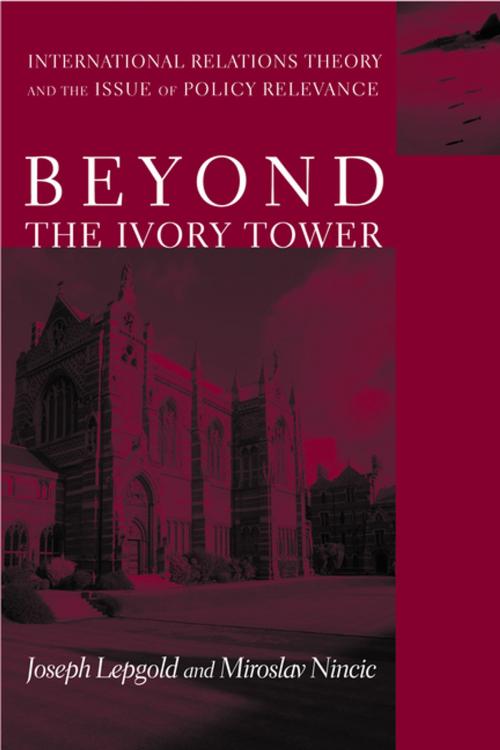 Cover of the book Beyond the Ivory Tower by Joseph Lepgold, Miroslav Nincic, Columbia University Press