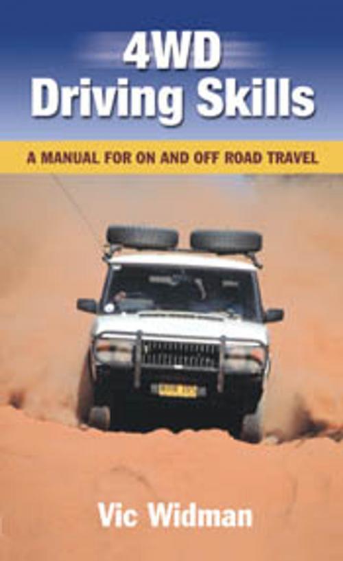 Cover of the book 4WD Driving Skills: A Manual for On and Off Road Travel by Vic Widman, Landlinks Press