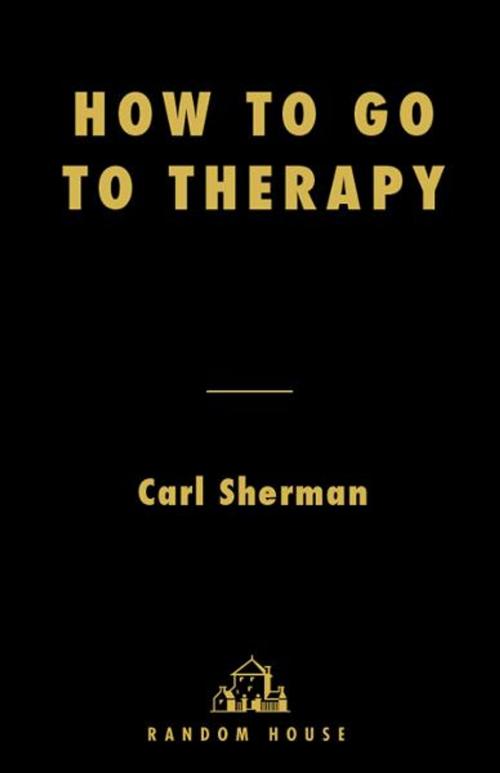 Cover of the book How to Go to Therapy by Carl Sherman, Random House Publishing Group