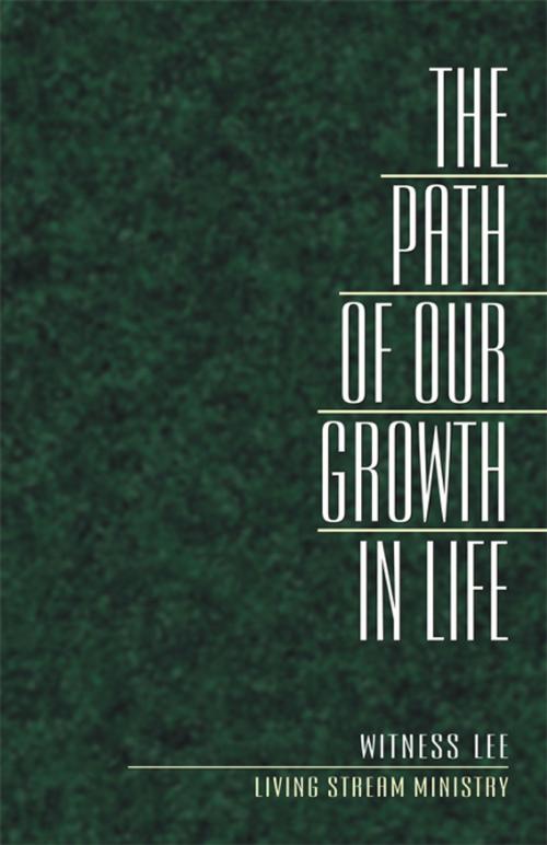 Cover of the book The Path of Our Growth in Life by Witness Lee, Living Stream Ministry