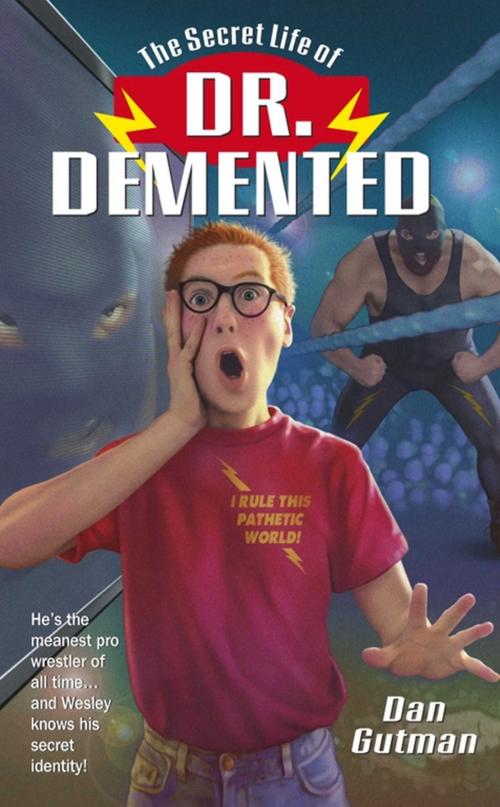 Cover of the book The Secret Life of Dr. Demented by Dan Gutman, Gallery Books