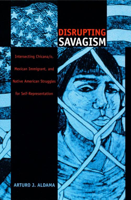 Cover of the book Disrupting Savagism by Arturo J. Aldama, Walter D. Mignolo, Sonia Saldívar-Hull, Irene Silverblatt, Duke University Press