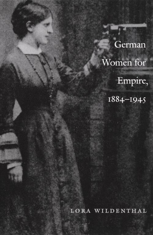 Cover of the book German Women for Empire, 1884-1945 by Lora Wildenthal, Julia Adams, George Steinmetz, Duke University Press
