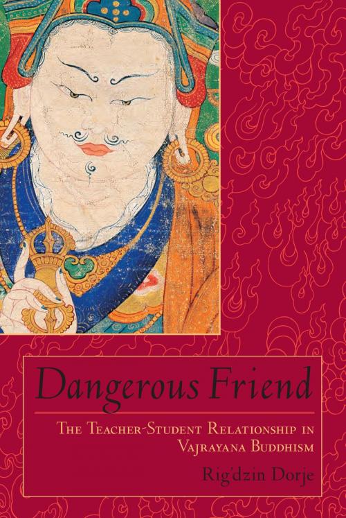 Cover of the book Dangerous Friend by Rig'dzin Dorje, Shambhala