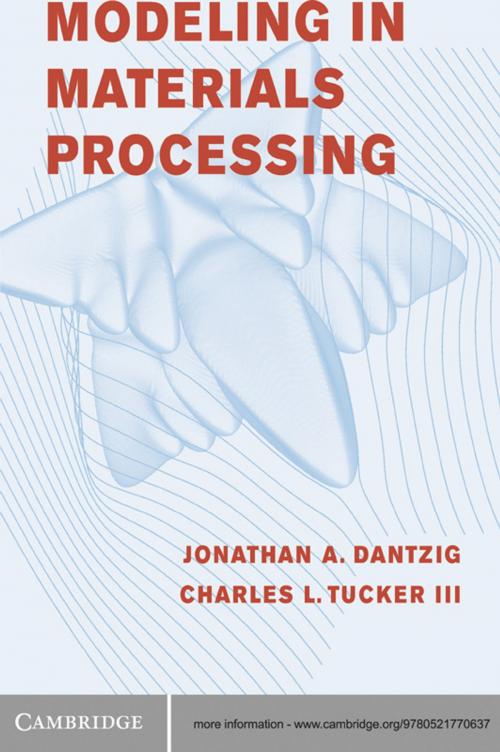Cover of the book Modeling in Materials Processing by Jonathan A. Dantzig, Charles L. Tucker III, Cambridge University Press