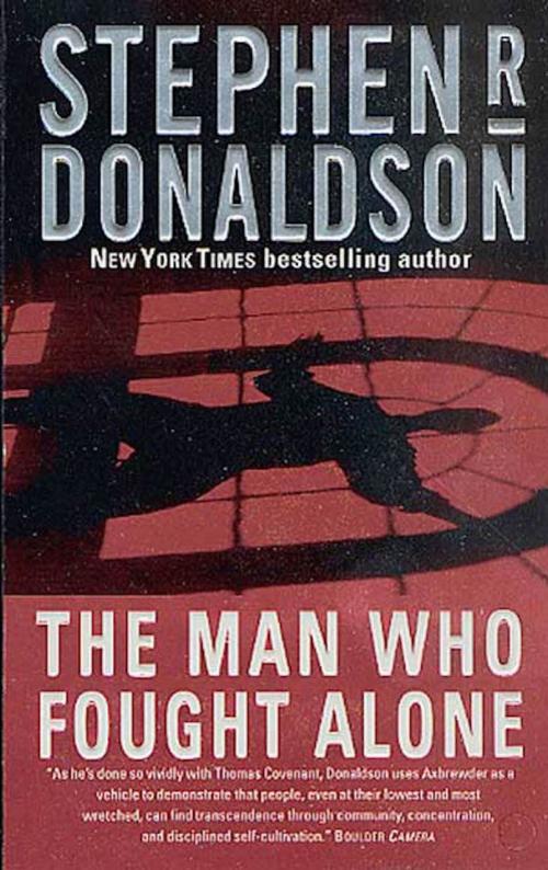 Cover of the book The Man Who Fought Alone by Stephen R. Donaldson, Tom Doherty Associates